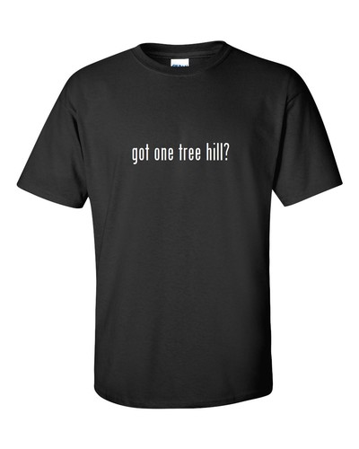 Got one tree hill - got, hill?